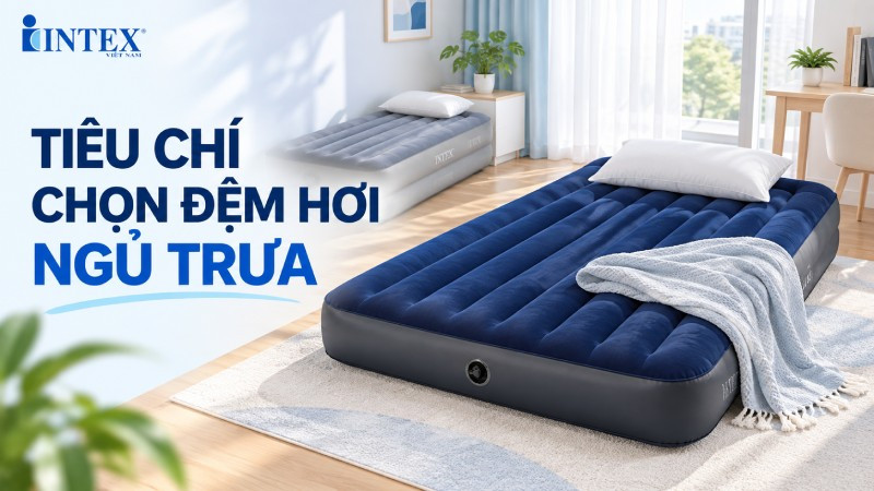 Tiêu chí chọn đệm hơi ngủ trưa