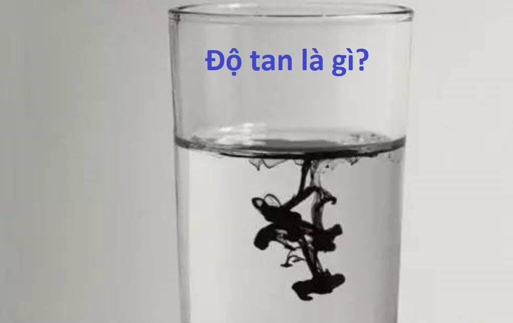 1. Độ tan là gì?