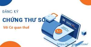 Hướng dẫn sửa lỗi và đăng ký chứng thư số với Cơ quan thuế