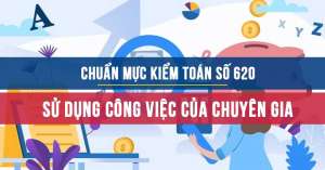 Chuẩn mực kiểm toán số 620 về Sử dụng công việc của chuyên gia