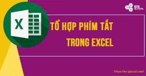 Toàn tập tổ hợp phím tắt trong Excel mọi phiên bản ĐẦY ĐỦ NHẤT