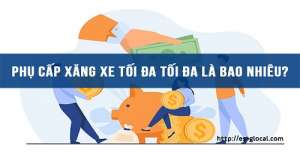 Phụ cấp xăng xe tối đa là bao nhiêu? Có tính thuế TNCN không?