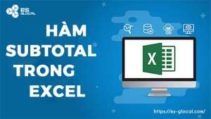 Hàm SUBTOTAL trong Excel và các ứng dụng