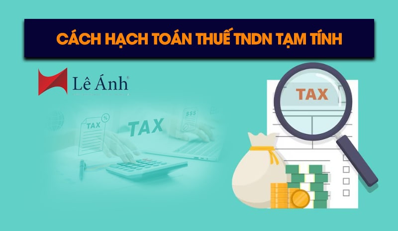 cach-hach-toan-thue-tndn-tam-tinh