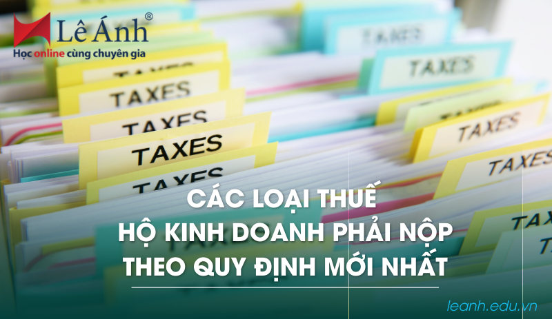 cac-loai-thue-ho-kinh-doanh-phai-nop-theo-quy-dinh-moi-nhat-1