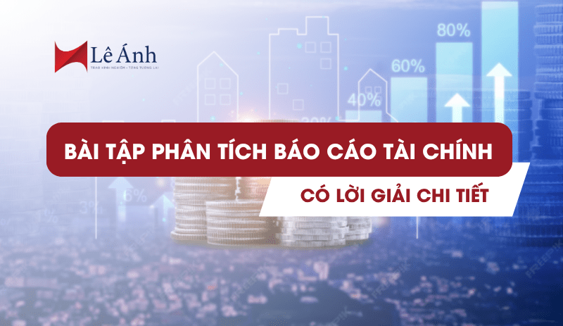 bài tập phân tích báo cáo tài chính có lời giải chi tiết
