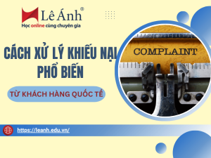 cach-xu-ly-khieu-nai-tu-khach-hang-quoc-te