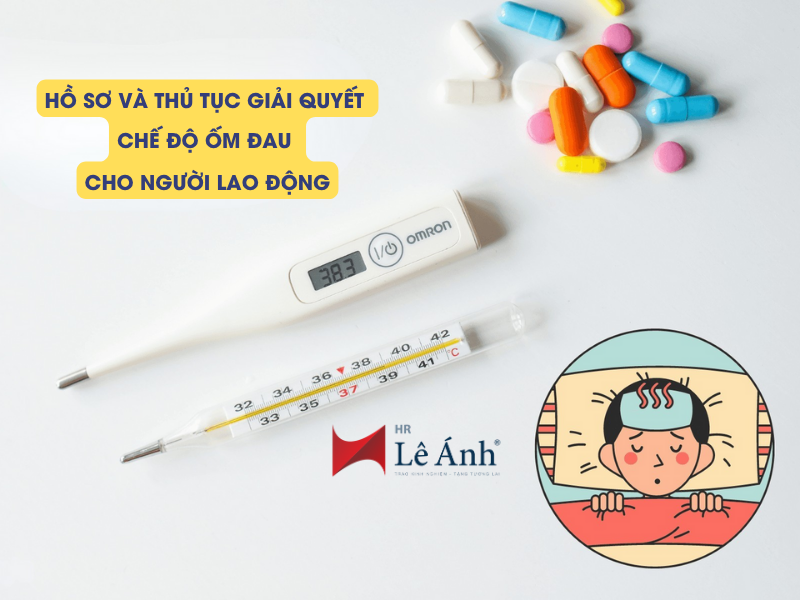 Hồ Sơ Và Thủ Tục Giải Quyết Chế Độ Ốm Đau Cho Người Lao Động