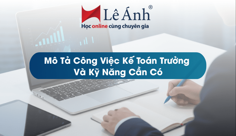 mo-ta-cong-viec-ke-toan-truong-va-ky-nang-can-co-min