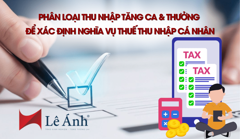 Phân loại thu nhập tăng ca & thưởng để xác định nghĩa vụ thuế thu nhập cá nhân