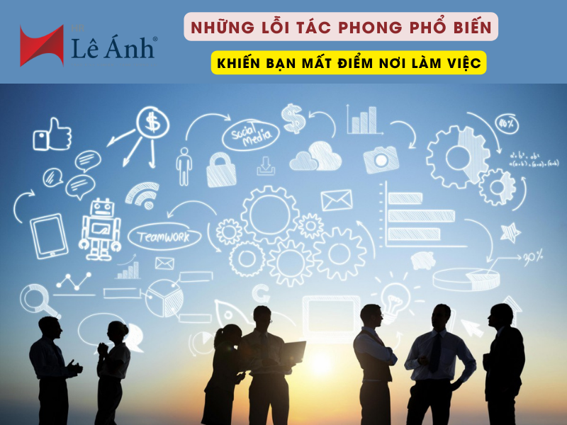 Những Lỗi Tác Phong Phổ Biến Khiến Bạn Mất Điểm Nơi Làm Việc