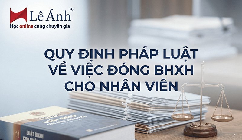 Quy định pháp luật về việc đóng BHXH cho nhân viên