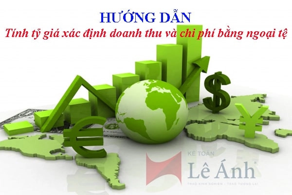 Hướng dẫn tính tỷ giá xác định doanh thu và chi phí bằng ngoại tệ