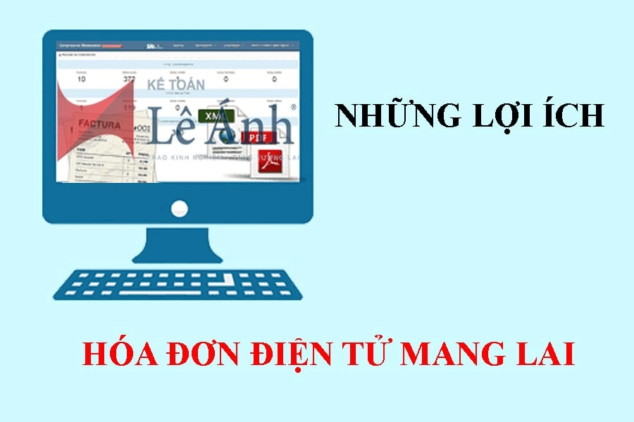 Những lợi ích mà hóa đơn điện tử mang lại cho doanh nghiệp