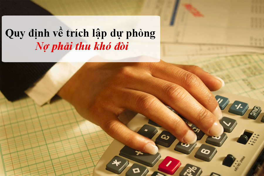 Quy định về trích lập dự phòng Nợ phải thu khó đòi