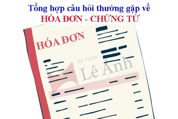 Tổng hợp câu hỏi thường gặp về hóa đơn chứng từ