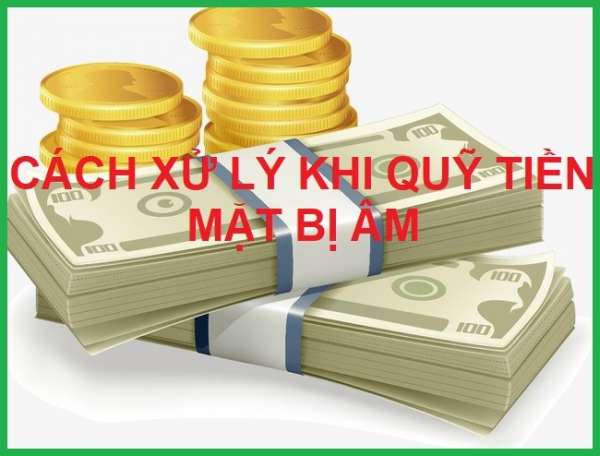 cach-xu-ly-khi-quy-tien-mat-bi-am