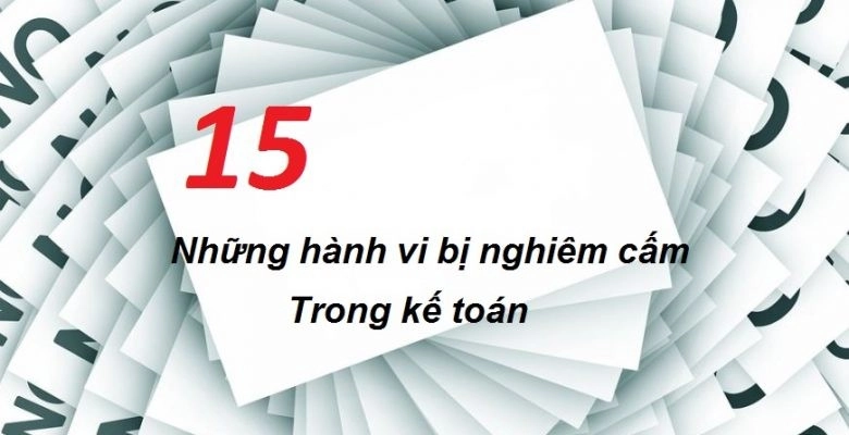 nhung-hanh-vi-nghiem-cam-trong-ke-toan-780x400