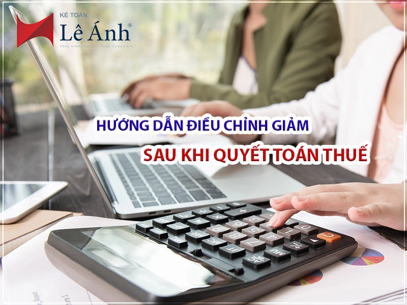 Điều chỉnh giảm sau khi quyết toán thuế