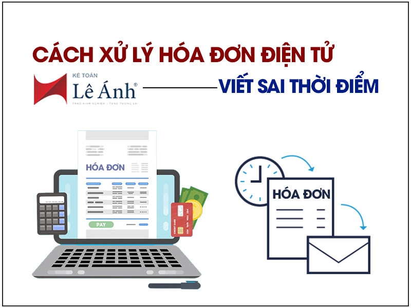 huong-dan-xu-ly-hoa-don-dien-tu-viet-sai-thoi-diem