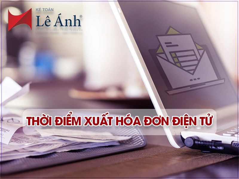 thoi-diem-xuat-hoa-don-dien-tu-chinh-xac