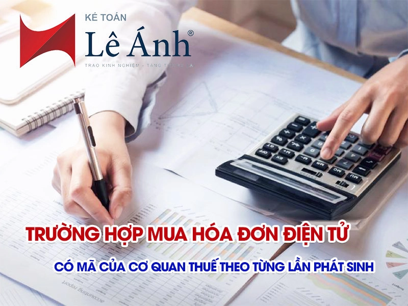 truong-hop-mua-hoa-don-dien-tu-co-ma-cua-co-quan-thue-theo-tung-lan-phat-sinh