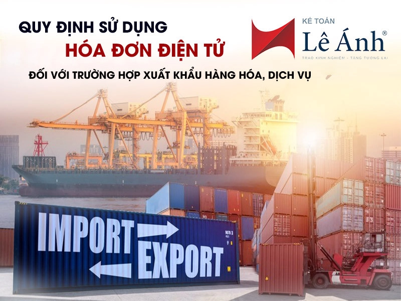 quy-dinh-su-dung-hoa-don-dien-tu-doi-voi-truong-hop-xuat-khau-hang-hoa-dich-vu