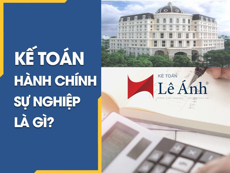 ke-toan-hanh-chinh-su-nghiep-la-gi