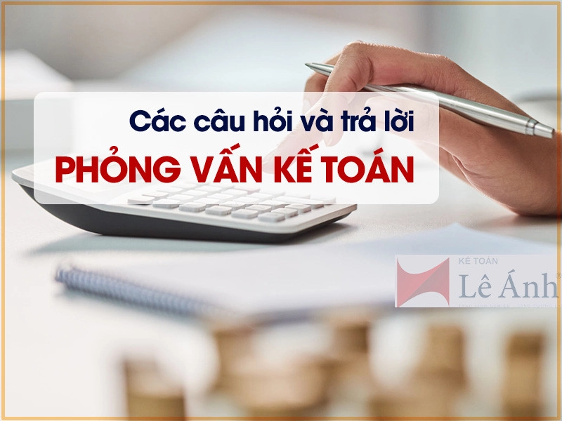Các câu hỏi phỏng vấn kế toán