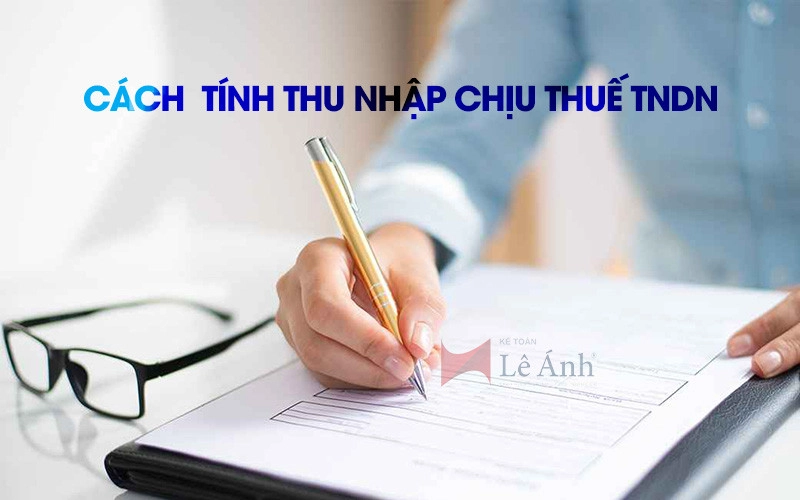 Cách tính thu nhập chịu thuế TNDN