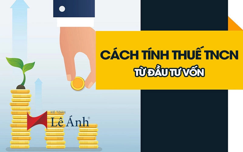 Cách tính thuế TNCN với thu nhập từ đầu tư vốn
