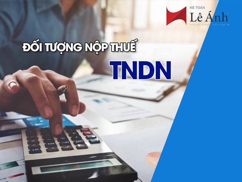 Đối tượng nộp thuế thu nhập doanh nghiệp