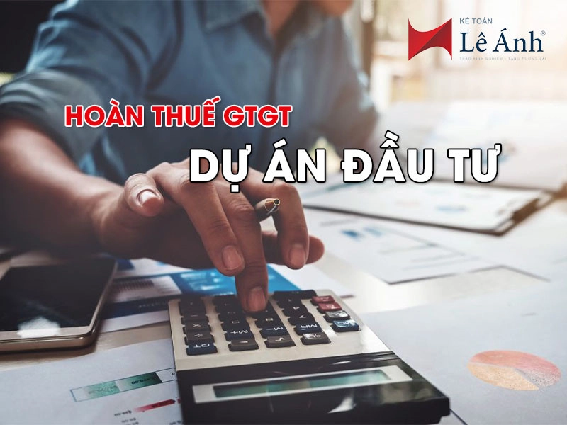 Hoàn Thuế GTGT dự án đầu tư