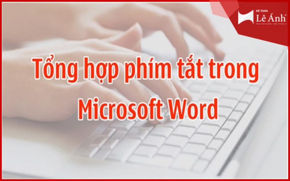  Tổng Hợp Các Phím Tắt Trong Word - Kế Toán Lê Ánh