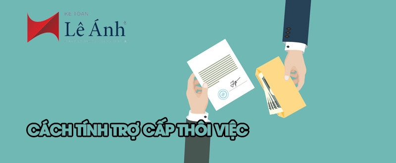 Cách tính trợ cấp thôi việc 2022