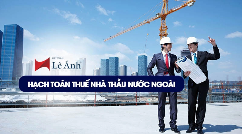 Hạch toán thuế nhà thầu nước ngoài