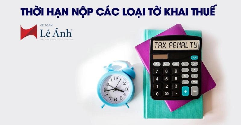 Thời hạn nộp các tờ khai thuế cho doanh nghiệp