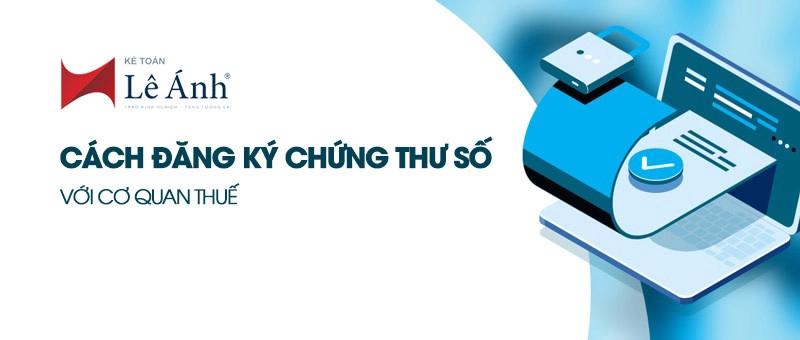 Cách đăng ký chứng thư số với cơ quan thuế