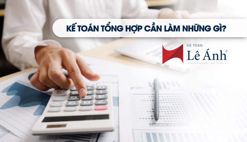 Công việc kế toán tổng hợp là gì