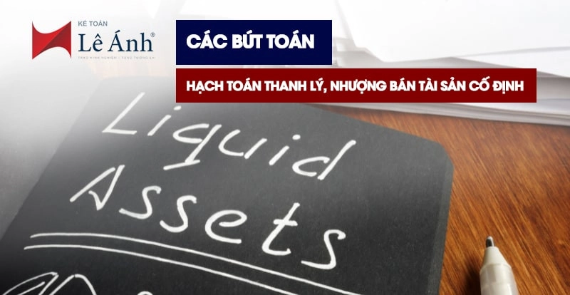 Cách bút toán hạch toán thanh lý nhượng bán tài sản cố định