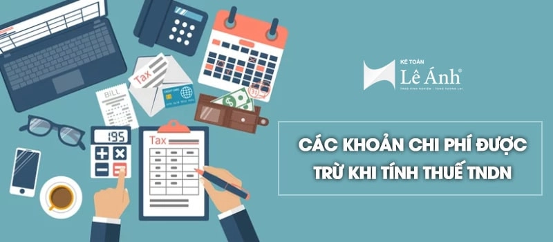 Các khoản chi phí được trừ khi tính thuế TNDN