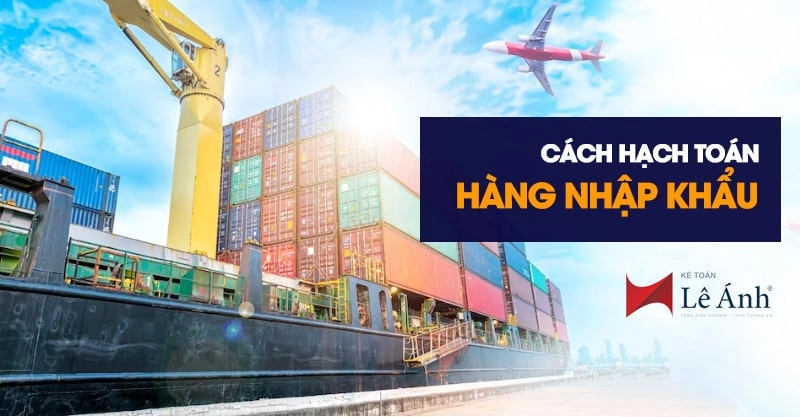 Cách hạch toán hàng nhập khẩu