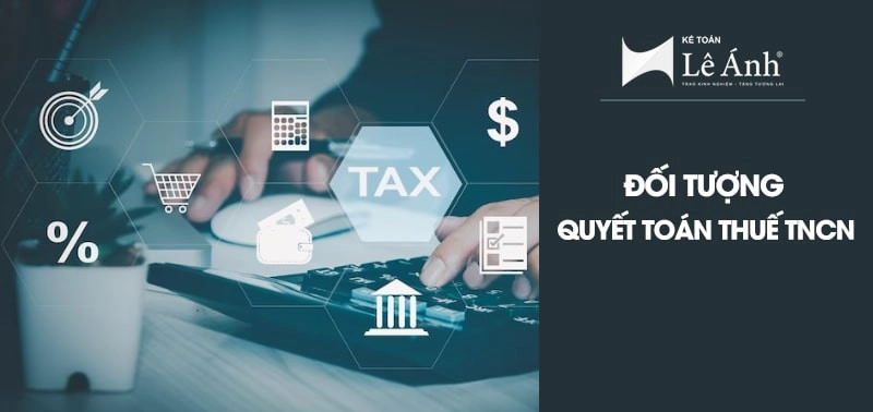 Đối tượng quyết toán thuế TNCN