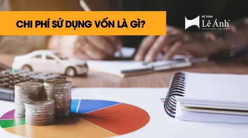 Chi phí sử dụng vốn là gì