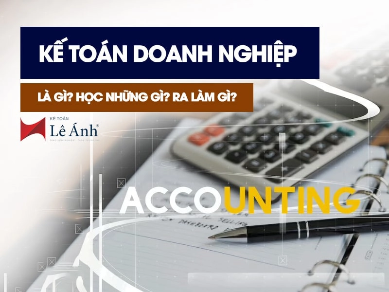 ke-toan-doanh-nghiep-la-gi-lam-gi