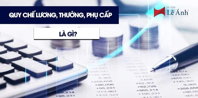 Quy chế lương thưởng phụ cấp là gì?