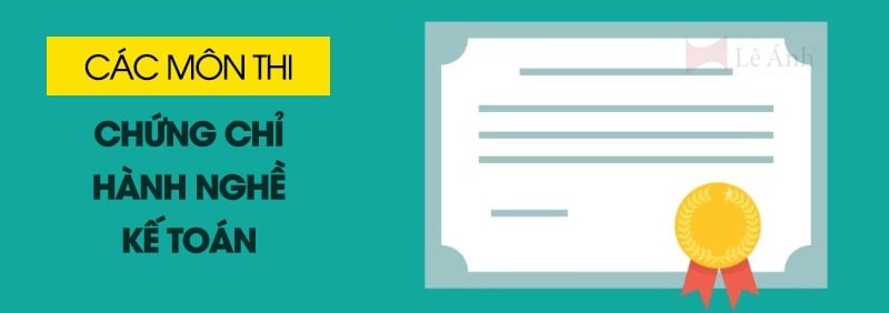 Các môn thi chứng chỉ hành nghề kế toán