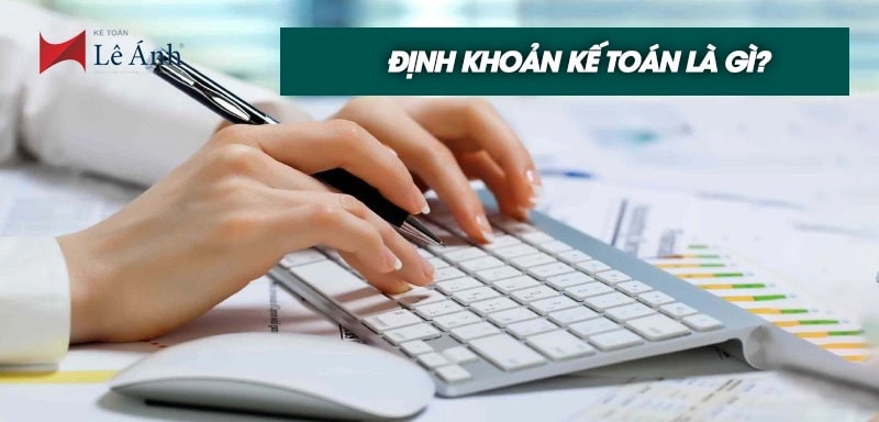Định khoản kế toán là gì?