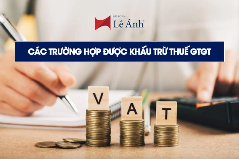 Các trường hợp được khấu trừ thuế GTGT