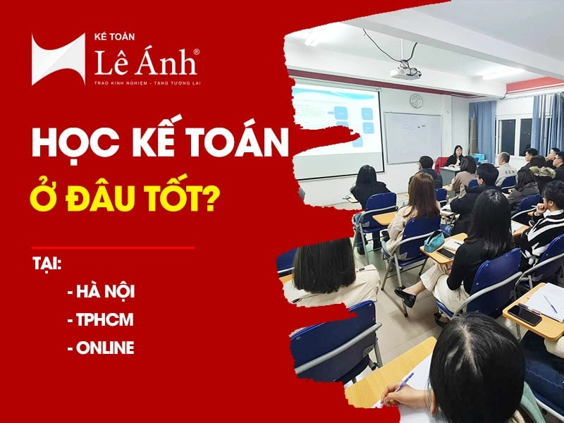 Học kế toán ở đâu tốt nhất